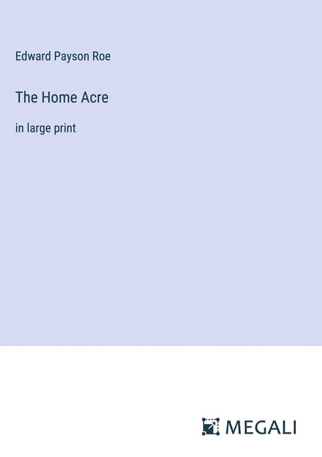 Edward Payson Roe: The Home Acre, Buch