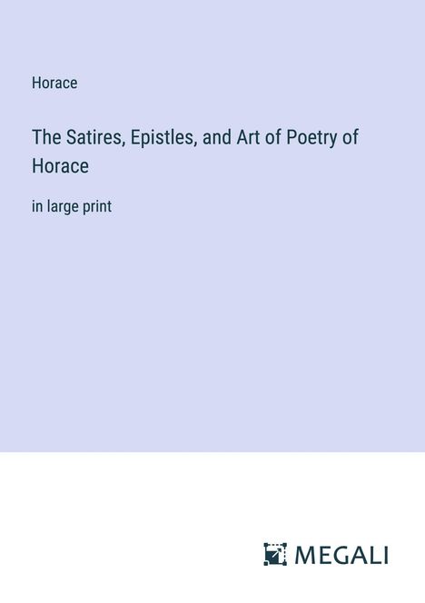 Horace: The Satires, Epistles, and Art of Poetry of Horace, Buch