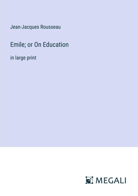 Jean-Jacques Rousseau (1712-1778): Emile; or On Education, Buch