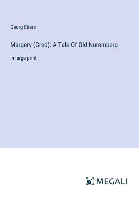 Georg Ebers: Margery (Gred): A Tale Of Old Nuremberg, Buch