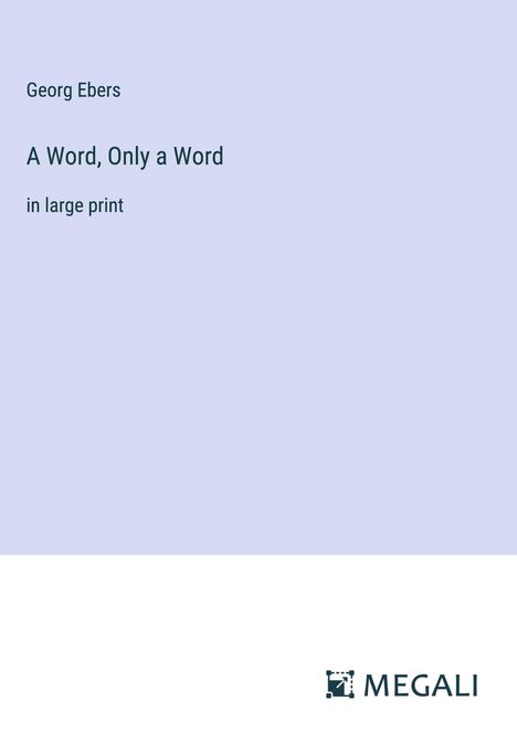 Georg Ebers: A Word, Only a Word, Buch