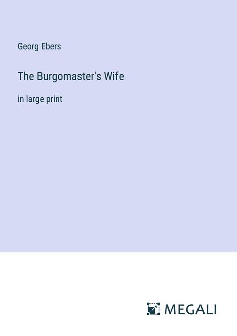 Georg Ebers: The Burgomaster's Wife, Buch