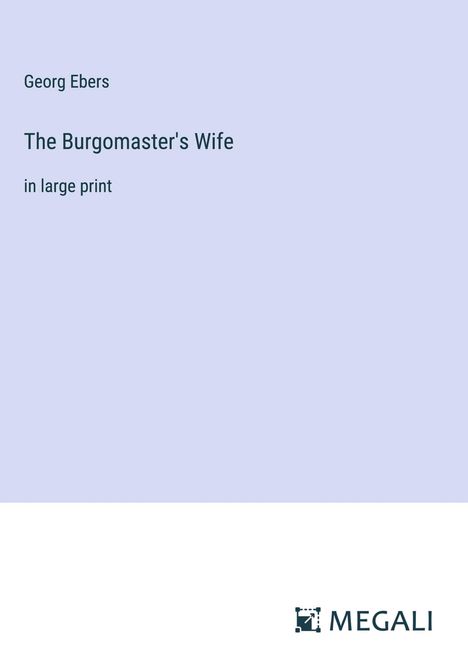 Georg Ebers: The Burgomaster's Wife, Buch