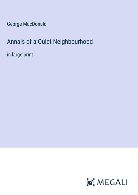 George Macdonald: Annals of a Quiet Neighbourhood, Buch