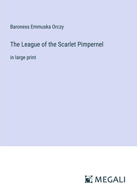 Baroness Emmuska Orczy: The League of the Scarlet Pimpernel, Buch