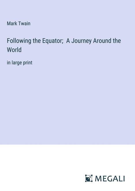 Mark Twain: Following the Equator; A Journey Around the World, Buch