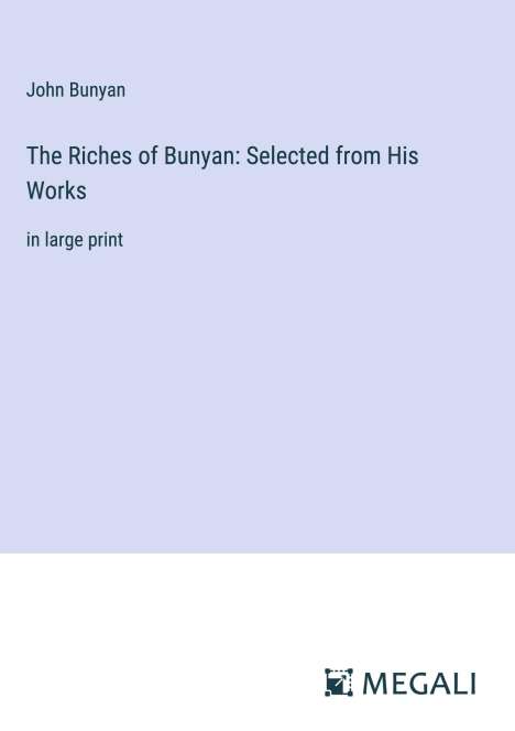 John Bunyan: The Riches of Bunyan: Selected from His Works, Buch