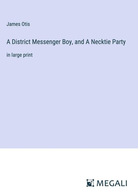 James Otis: A District Messenger Boy, and A Necktie Party, Buch