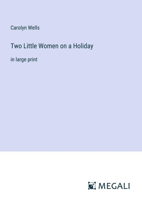 Carolyn Wells: Two Little Women on a Holiday, Buch