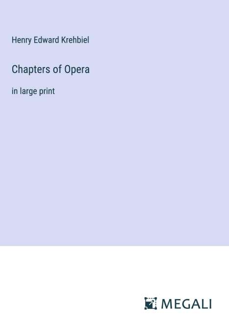 Henry Edward Krehbiel: Chapters of Opera, Buch