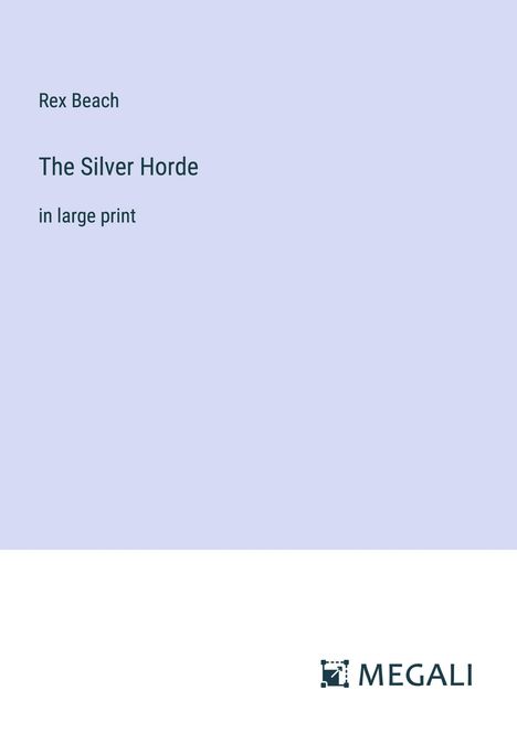 Rex Beach: The Silver Horde, Buch