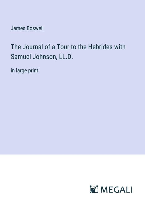 James Boswell: The Journal of a Tour to the Hebrides with Samuel Johnson, LL.D., Buch