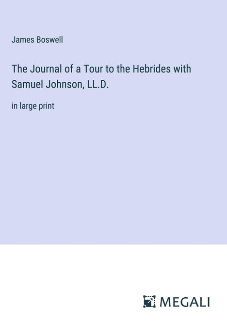 James Boswell: The Journal of a Tour to the Hebrides with Samuel Johnson, LL.D., Buch
