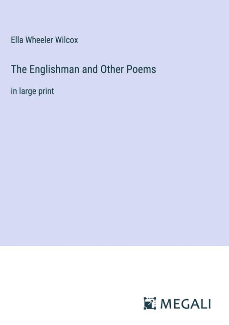 Ella Wheeler Wilcox: The Englishman and Other Poems, Buch