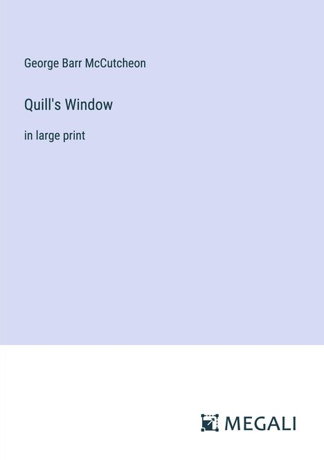 George Barr Mccutcheon: Quill's Window, Buch