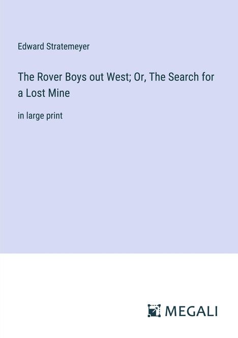 Edward Stratemeyer: The Rover Boys out West; Or, The Search for a Lost Mine, Buch