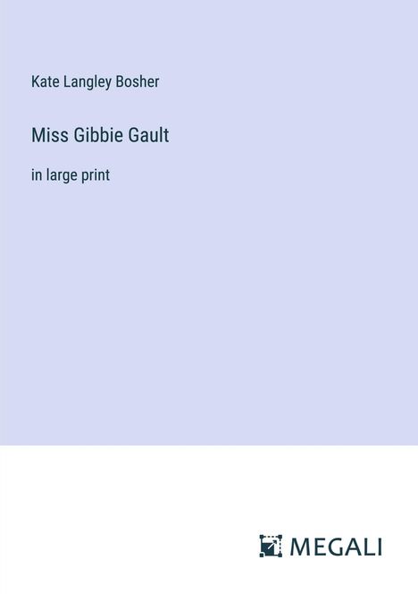 Kate Langley Bosher: Miss Gibbie Gault, Buch