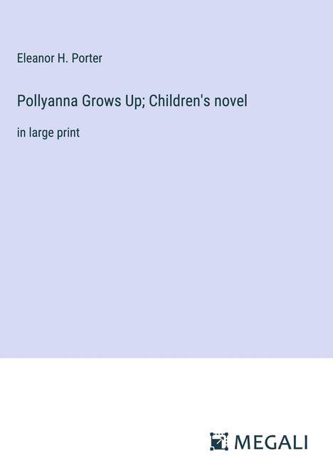 Eleanor H. Porter: Pollyanna Grows Up; Children's novel, Buch