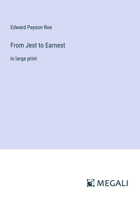 Edward Payson Roe: From Jest to Earnest, Buch