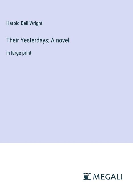 Harold Bell Wright: Their Yesterdays; A novel, Buch