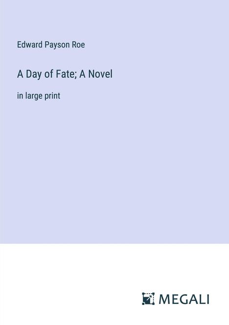 Edward Payson Roe: A Day of Fate; A Novel, Buch