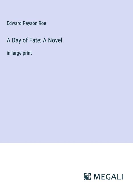 Edward Payson Roe: A Day of Fate; A Novel, Buch