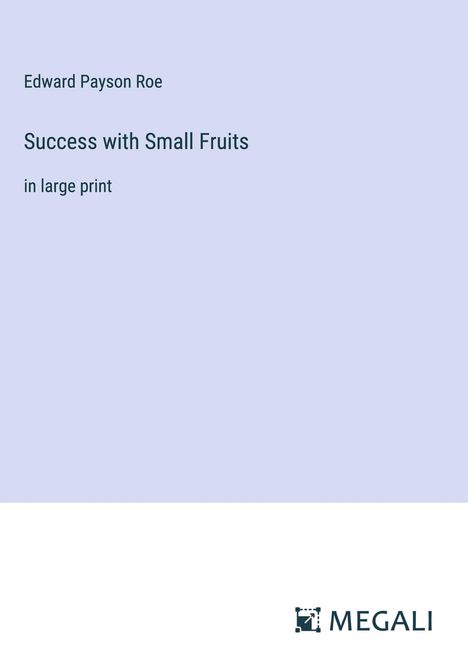Edward Payson Roe: Success with Small Fruits, Buch