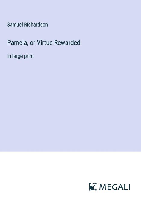 Samuel Richardson: Pamela, or Virtue Rewarded, Buch