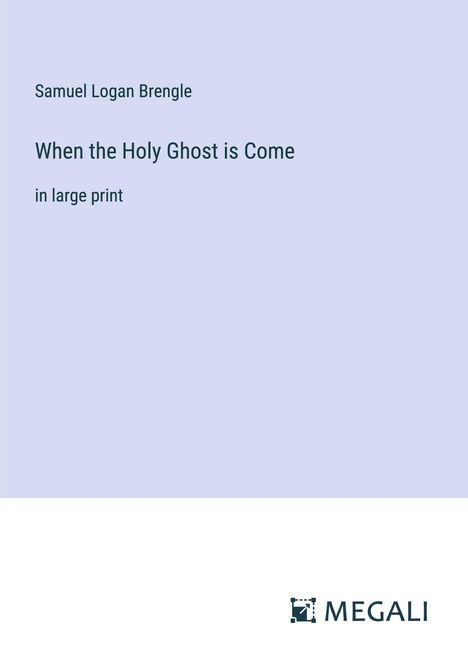 Samuel Logan Brengle: When the Holy Ghost is Come, Buch