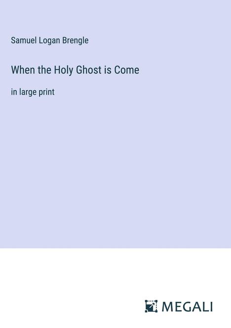 Samuel Logan Brengle: When the Holy Ghost is Come, Buch