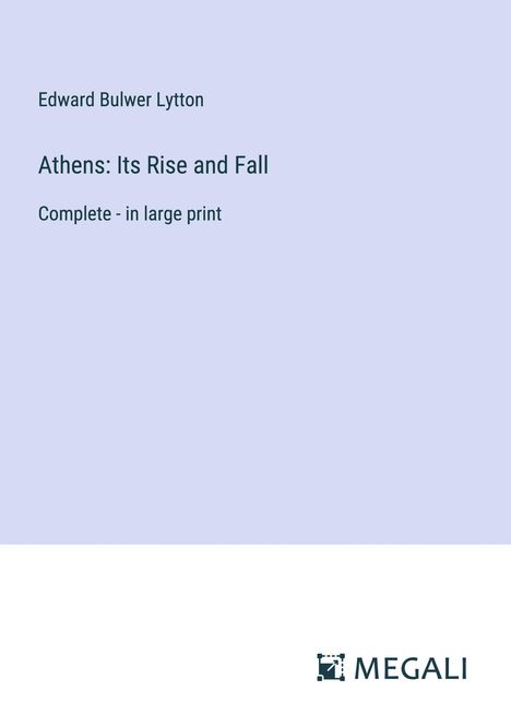 Edward Bulwer Lytton: Athens: Its Rise and Fall, Buch