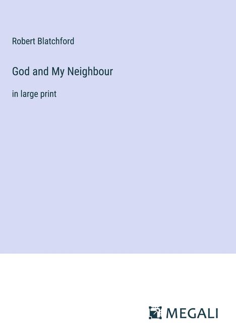 Robert Blatchford: God and My Neighbour, Buch