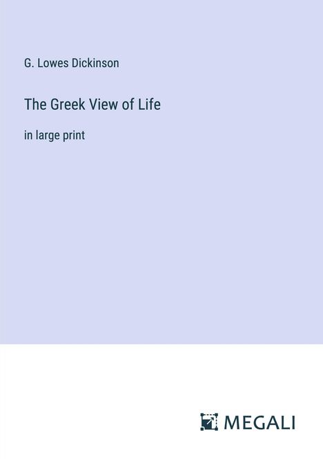 G. Lowes Dickinson: The Greek View of Life, Buch