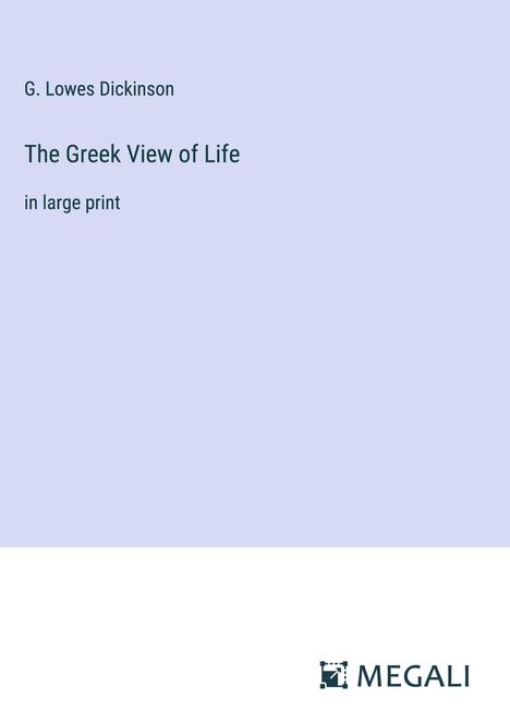 G. Lowes Dickinson: The Greek View of Life, Buch