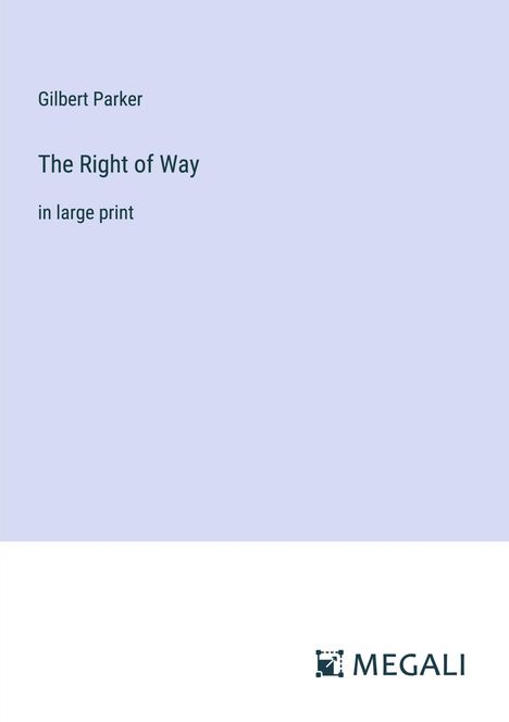 Gilbert Parker: The Right of Way, Buch