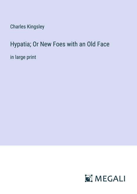 Charles Kingsley: Hypatia; Or New Foes with an Old Face, Buch