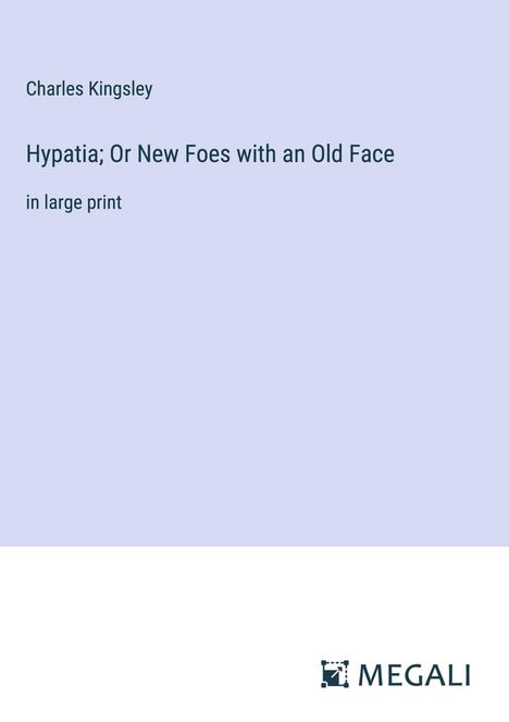 Charles Kingsley: Hypatia; Or New Foes with an Old Face, Buch