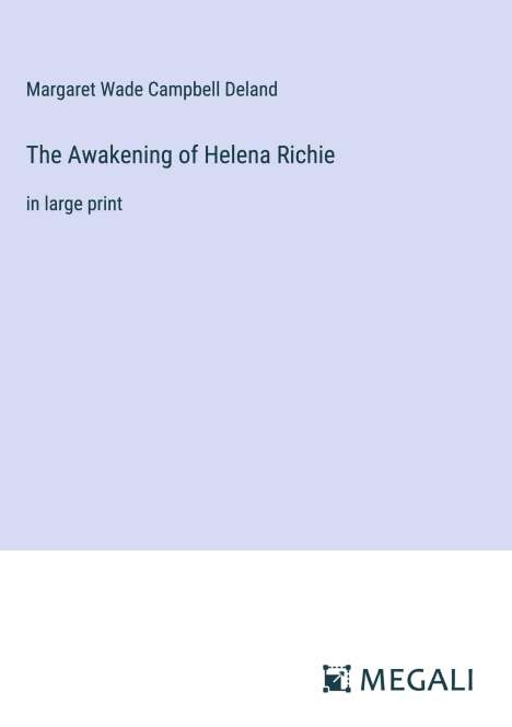 Margaret Wade Campbell Deland: The Awakening of Helena Richie, Buch