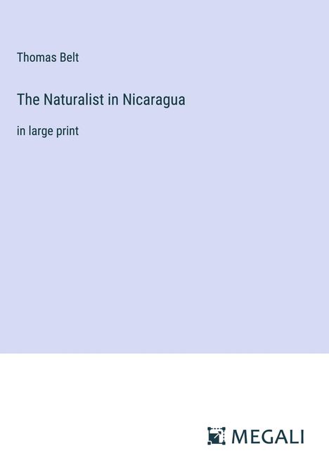 Thomas Belt: The Naturalist in Nicaragua, Buch