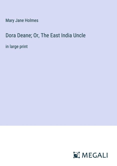 Mary Jane Holmes: Dora Deane; Or, The East India Uncle, Buch