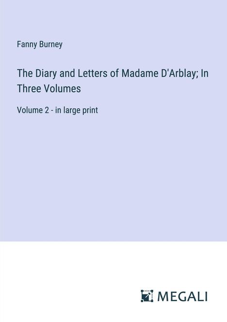 Fanny Burney: The Diary and Letters of Madame D'Arblay; In Three Volumes, Buch
