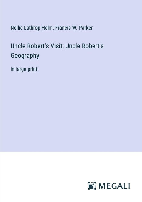 Nellie Lathrop Helm: Uncle Robert's Visit; Uncle Robert's Geography, Buch