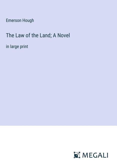 Emerson Hough: The Law of the Land; A Novel, Buch