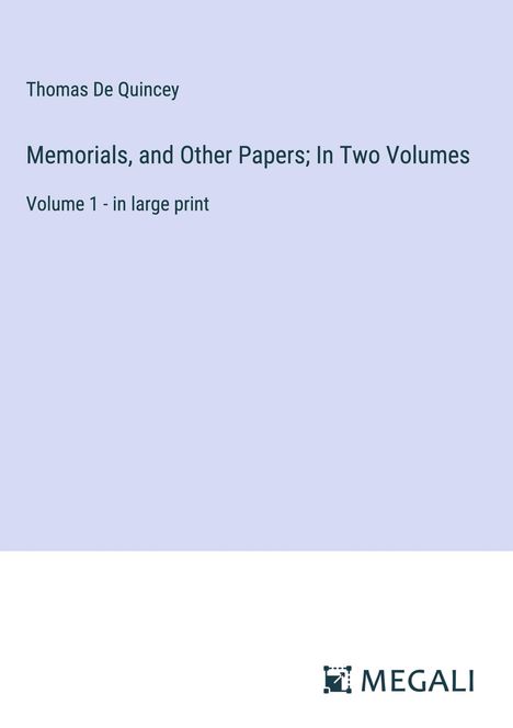 Thomas De Quincey: Memorials, and Other Papers; In Two Volumes, Buch