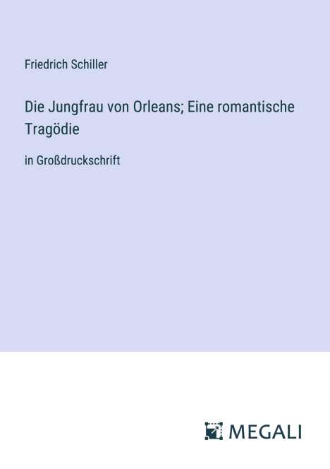 Friedrich Schiller: Die Jungfrau von Orleans; Eine romantische Tragödie, Buch