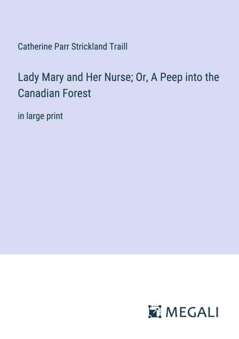 Catherine Parr Strickland Traill: Lady Mary and Her Nurse; Or, A Peep into the Canadian Forest, Buch