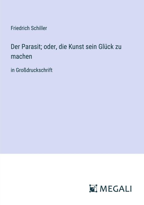 Friedrich Schiller: Der Parasit; oder, die Kunst sein Glück zu machen, Buch
