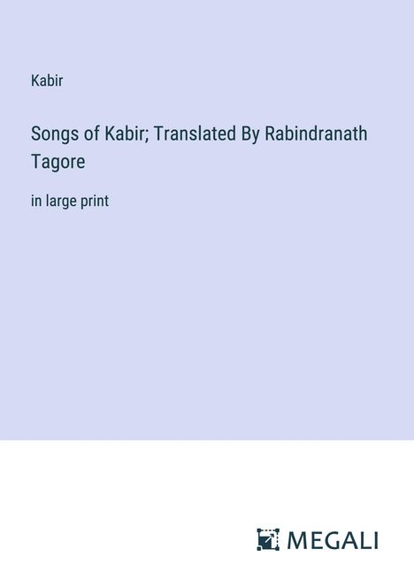 Kabir: Songs of Kabir; Translated By Rabindranath Tagore, Buch