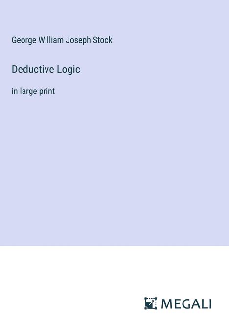 George William Joseph Stock: Deductive Logic, Buch