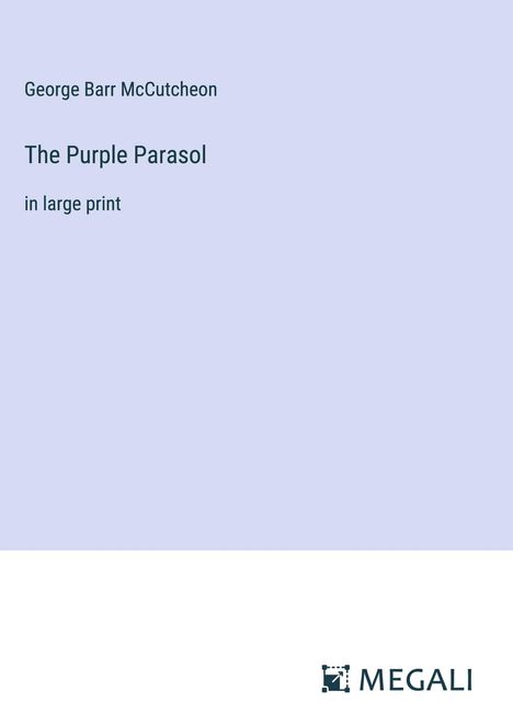 George Barr Mccutcheon: The Purple Parasol, Buch